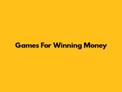 Games For Winning Money