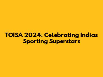 TOISA 2024: Celebrating India's Sporting Superstars