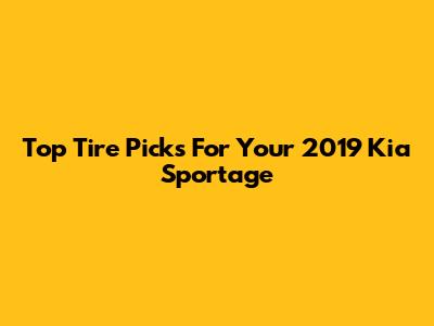 Top Tire Picks For Your 2019 Kia Sportage